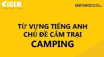 Từ vựng tiếng Anh chủ đề Cắm trại